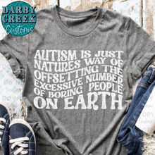 Load image into Gallery viewer, Autism - trying to offset the excessive number of boring people on Earth