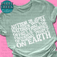 Load image into Gallery viewer, Autism - trying to offset the excessive number of boring people on Earth