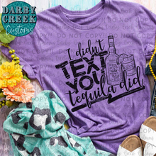 Load image into Gallery viewer, I didn't text you, Tequila did. Taco Tuesday Shirt