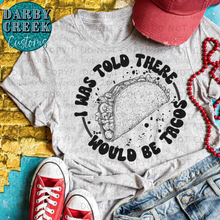 Load image into Gallery viewer, I was told there would be tacos. Taco Tuesday Shirt