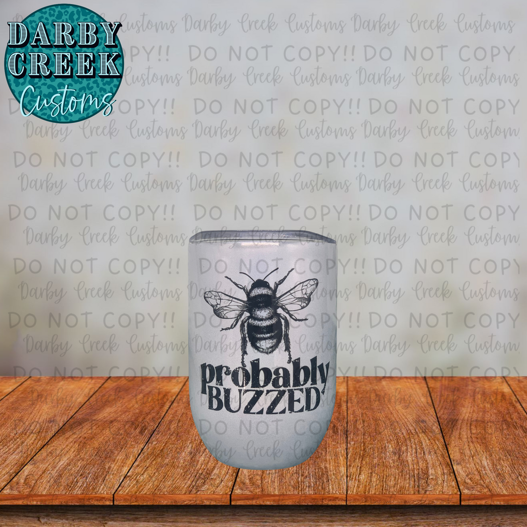 Probably Buzzed Wine Tumbler. Bee Kind Collection