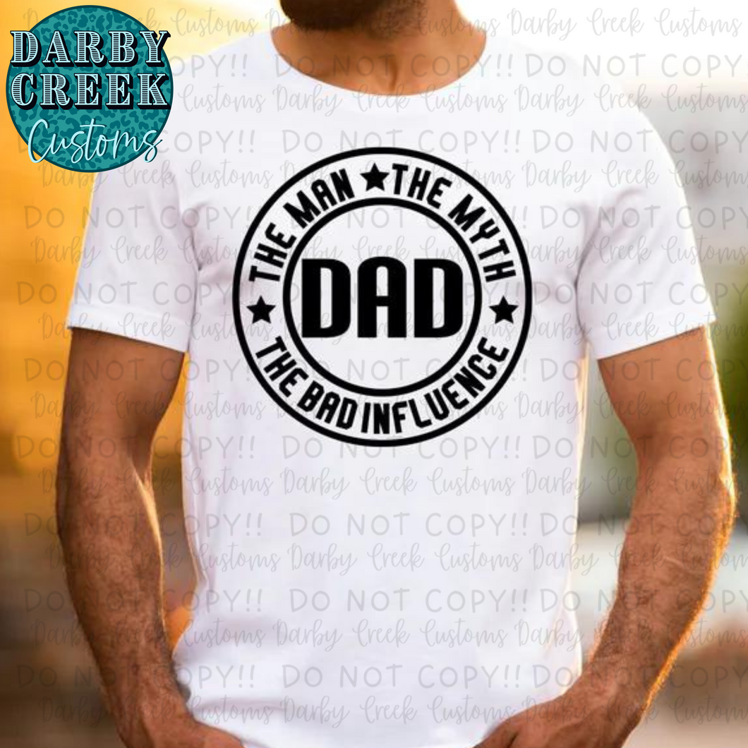 Dad. The Man. The Myth. The Bad Influence. Father's Day Collection