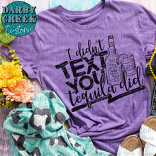 Load image into Gallery viewer, I didn&#39;t text you, Tequila did. Taco Tuesday Shirt
