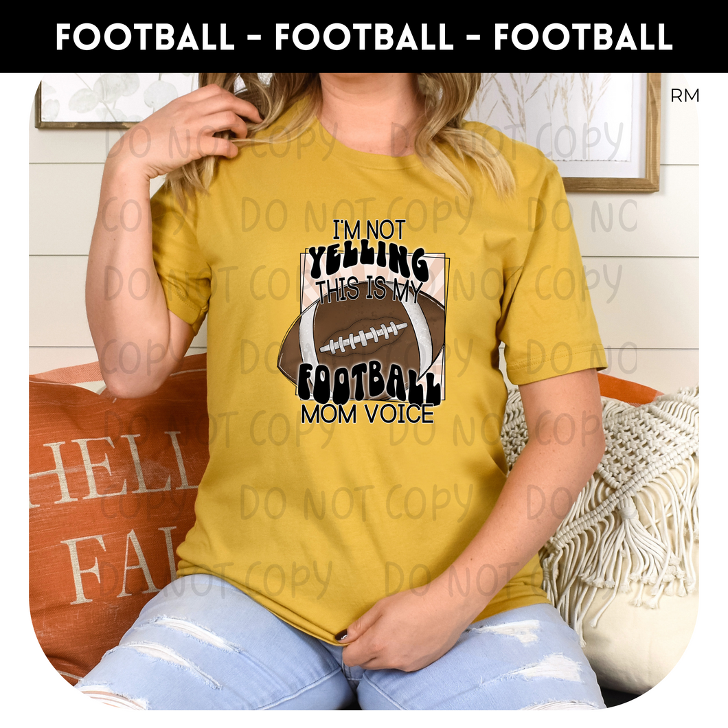 I'm not yelling, this is my football mom voice Tee - Football Collection