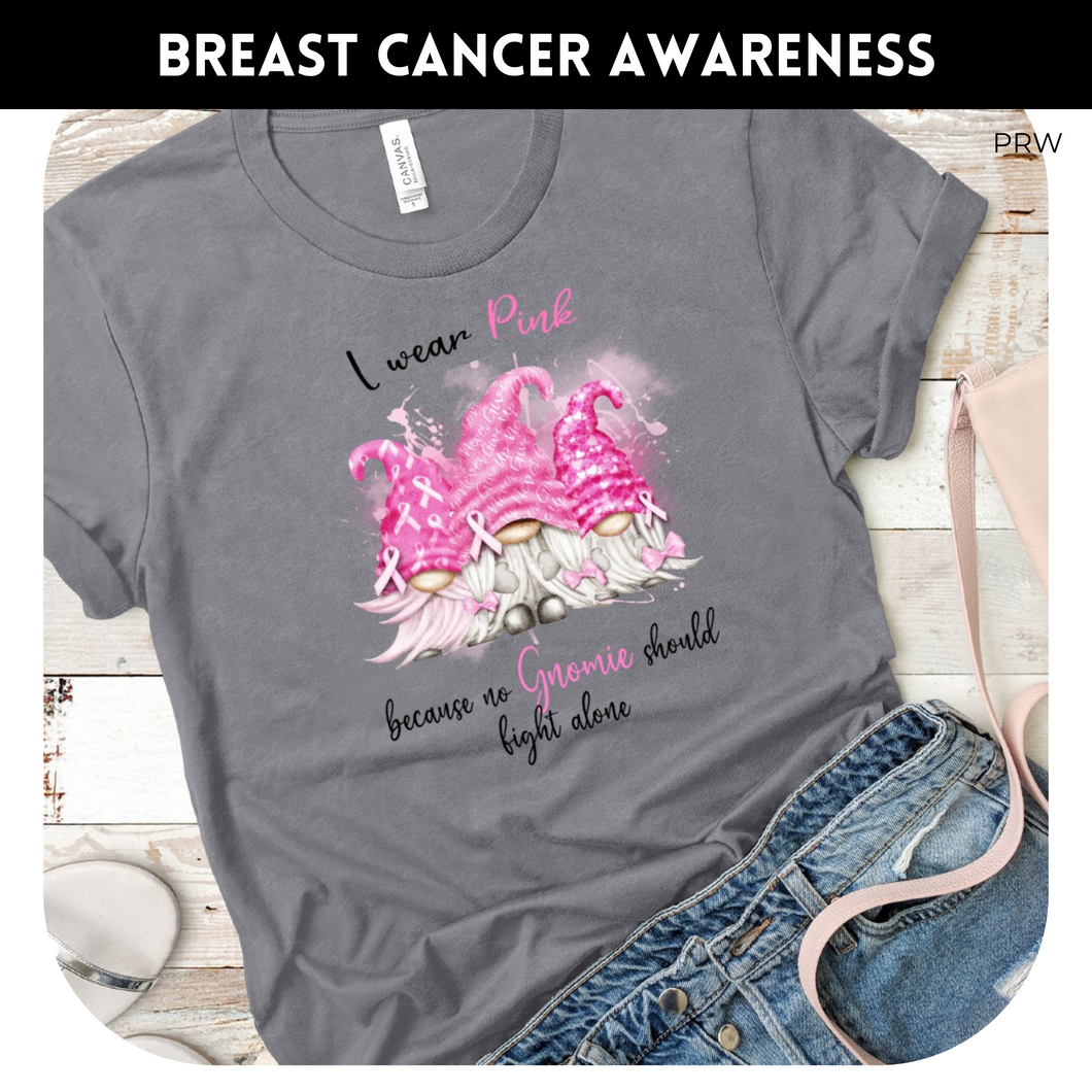 I Wear Pink Because No Gnomie - Custom Breast Cancer Awareness Tee