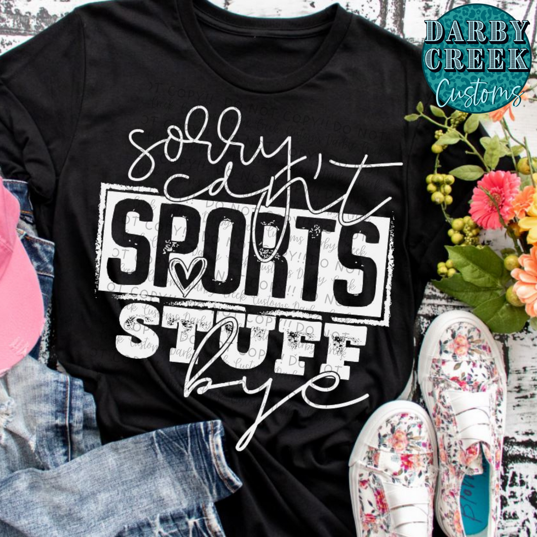 Sorry, can't. Sports Stuff. Custom Shirt